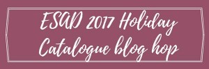 ESAD 2017 Holiday Catalogue Blog Hop Header