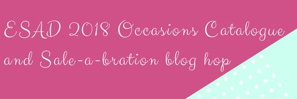 ESAD 2018 Occasions and Sale-a-bration Blog Hop